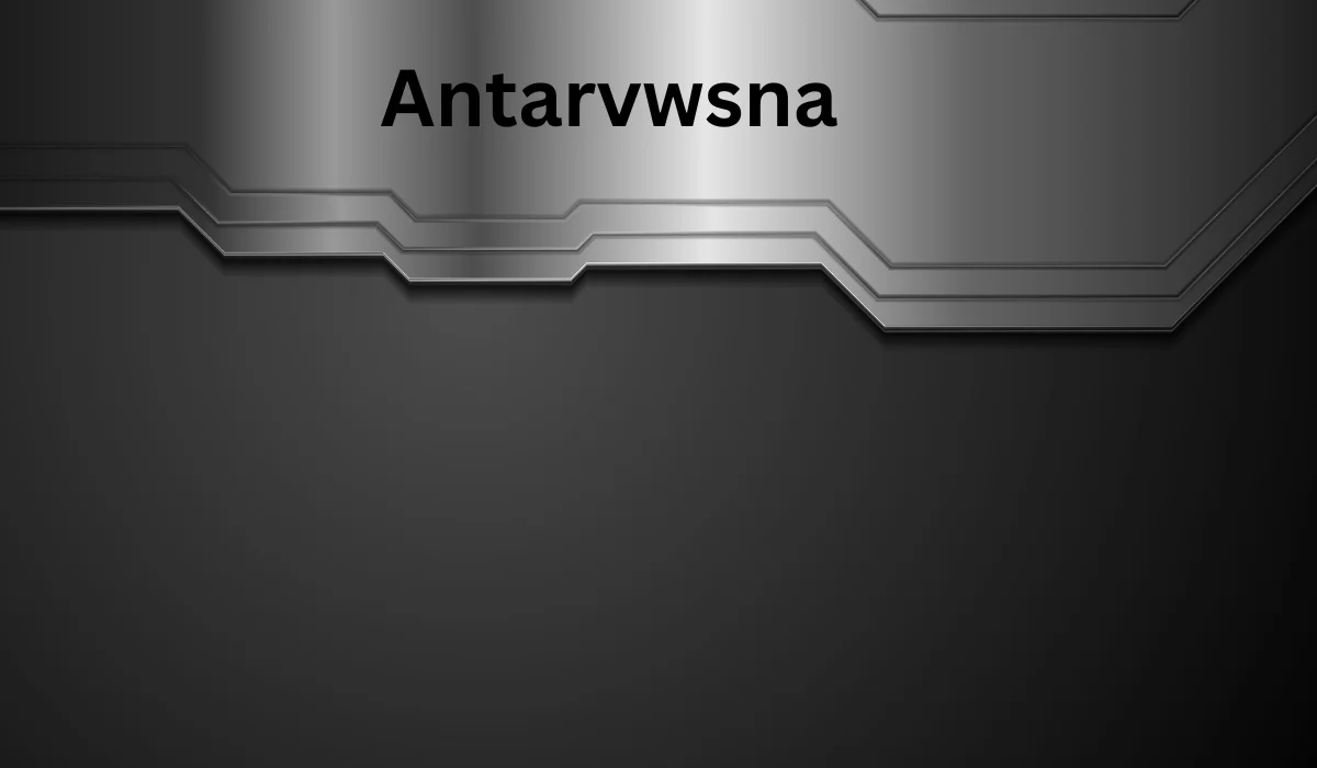 Understanding Antarvwsna: Concepts and Definitions A Comprehensive Guide